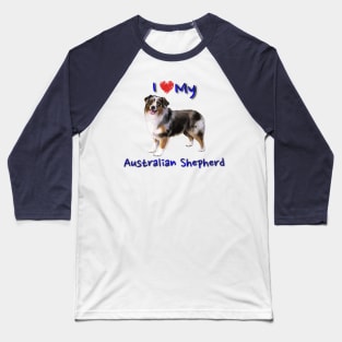 I Heart My Australian Shepherd Baseball T-Shirt